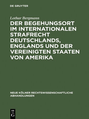 cover image of Der Begehungsort im internationalen Strafrecht Deutschlands, Englands und der Vereinigten Staaten von Amerika